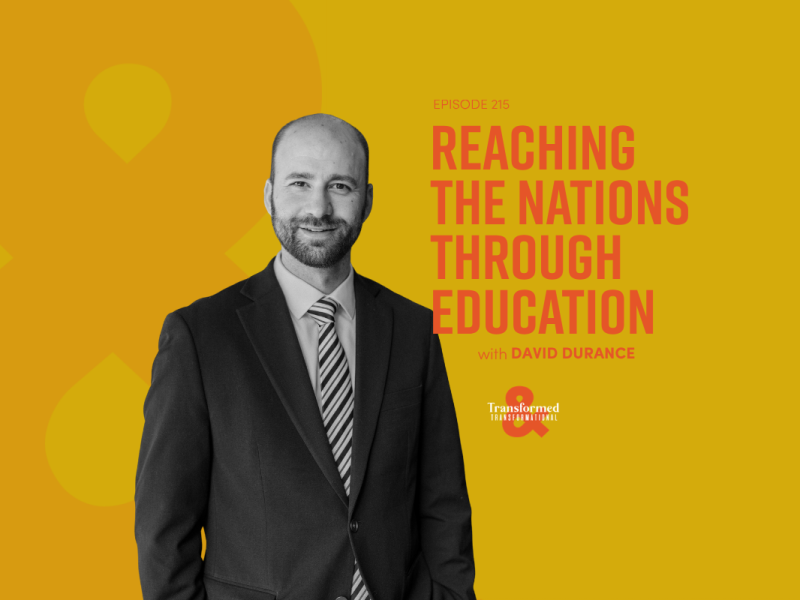 Reaching the Nations through Education | Zoom in with David Durance (Ep. 215)